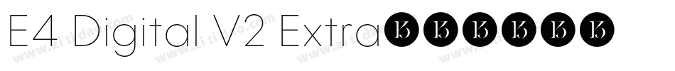 E4 Digital V2 Extra字体转换